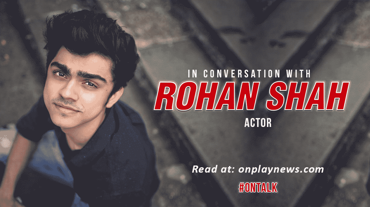 #OnTalk with Rohan Shah : The Ro-Man Of The Young Indian Screen 23