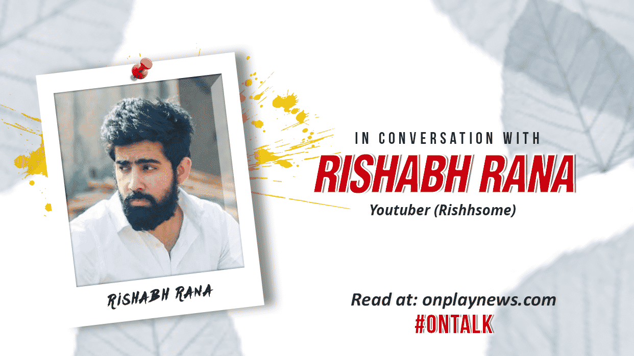 #OnTalk with Rishhsome aka Rishabh Rana 15