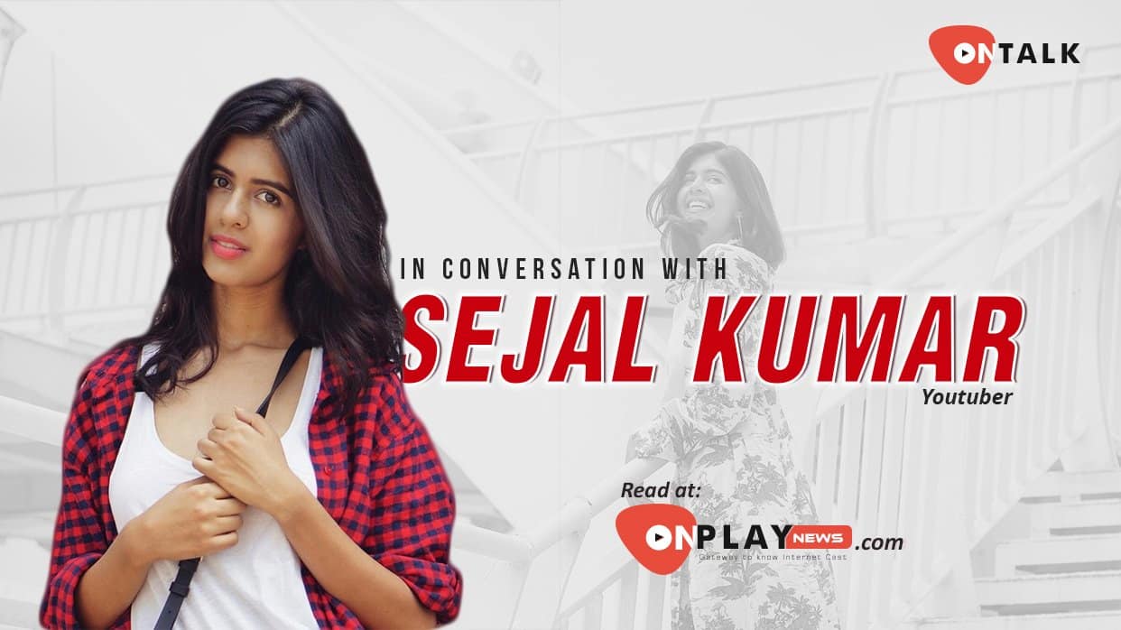 #Ontalk with your lovely YouTuber Sejal Kumar 5
