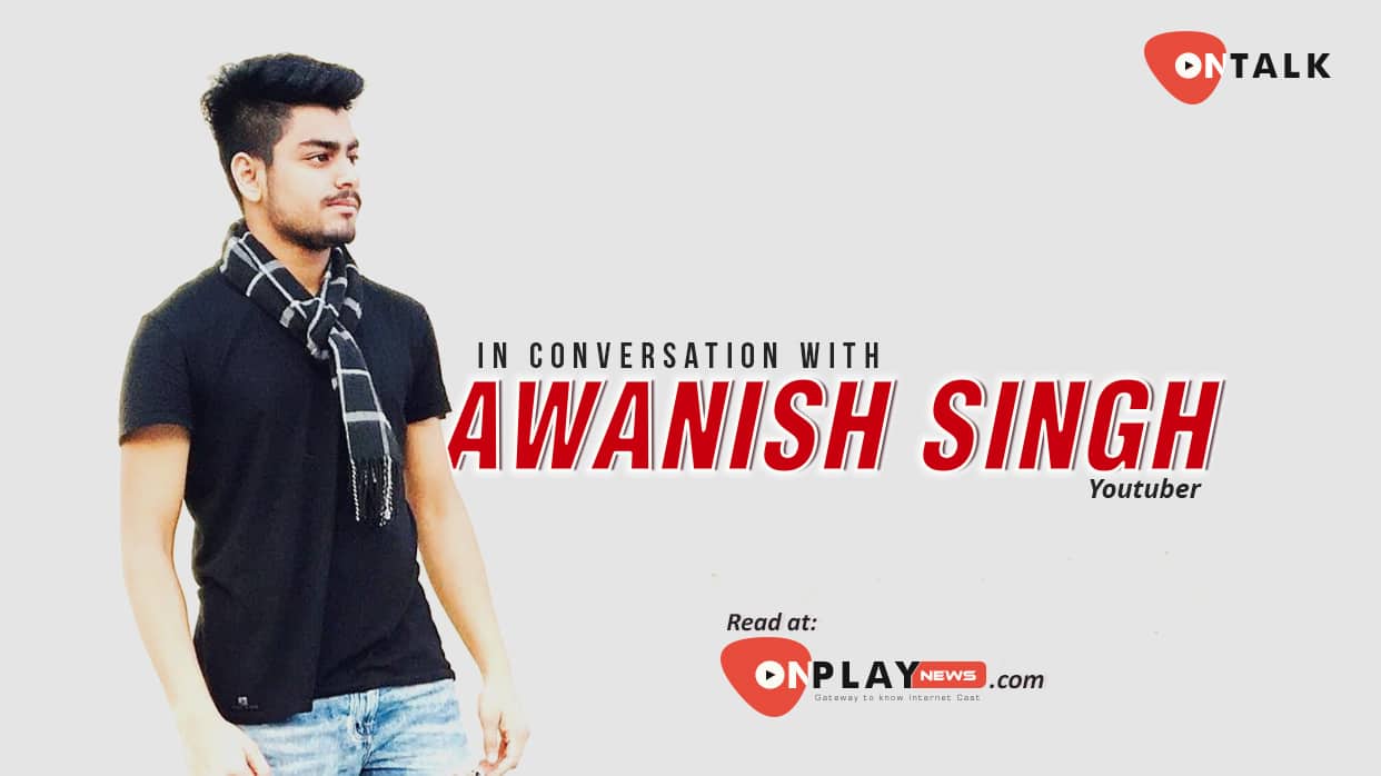 #OnTalk with Awanish Singh: The 'Desi' YouTuber 6