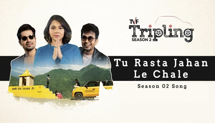 TVF Tripling Season 02 Episode 03 Song – Rasta Jahan Le Chale